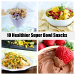 10 healthier super bowl snacks ohsweetbasil.com